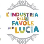 L'industria delle favole per Lucia